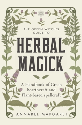 The Green Witch's Guide to Herbal Magick: A Han... 152942853X Book Cover