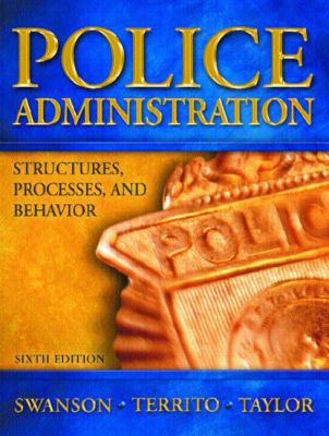 Police Administration : Structures, Processes a... 0131123114 Book Cover