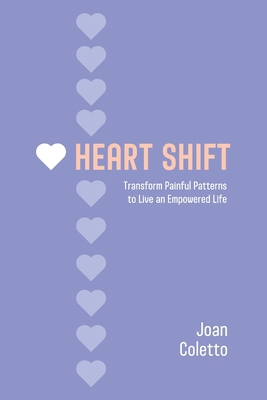 Heart Shift: Transform Painful Patterns to Live... 1960876910 Book Cover