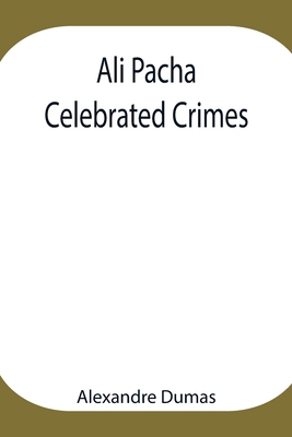 Ali Pacha; Celebrated Crimes 9354947719 Book Cover