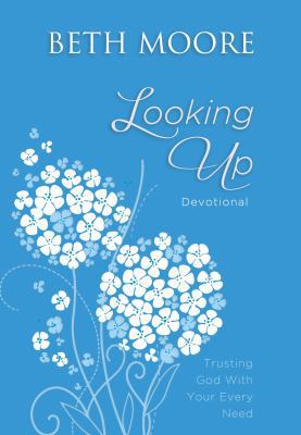 Looking Up: Trusting God with Your Every Need 0718021657 Book Cover