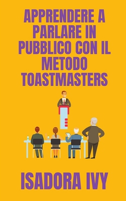 Apprendere a Parlare in Pubblico con il Metodo ... [Italian]            Book Cover