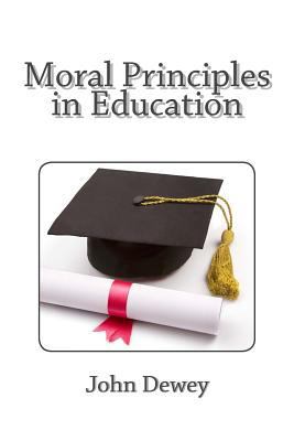 Moral Principles in Education 1495912647 Book Cover
