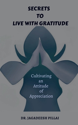 Secrets to Live with Gratitude B0BTJBFLPK Book Cover