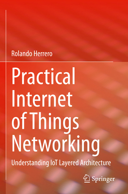 Practical Internet of Things Networking: Unders... 3031284453 Book Cover