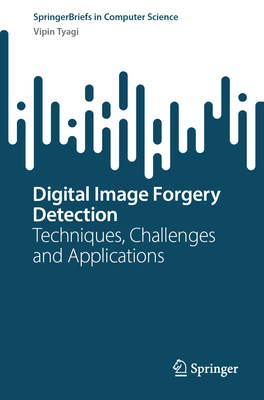 Digital Image Forgery Detection: Techniques, Ch... 9819530032 Book Cover