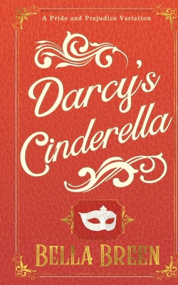 Darcy's Cinderella: A Pride and Prejudice Varia... 1690851511 Book Cover