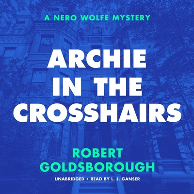 Archie in the Crosshairs: A Nero Wolfe Mystery 1799908763 Book Cover