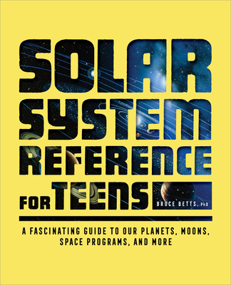 The Solar System Reference for Teens: A Fascina... 1638787387 Book Cover