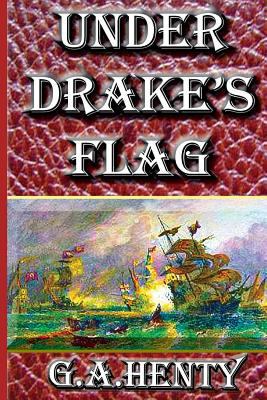 Under Drake's Flag: Famous Sea Stories 1475292724 Book Cover