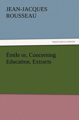 Émile or, Concerning Education, Extracts 3847218107 Book Cover