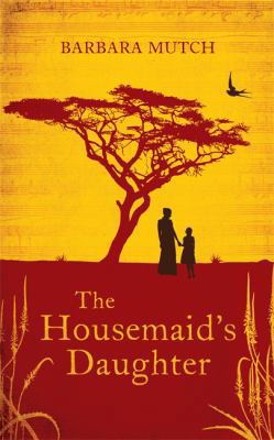 The Housemaid's Daughter. by Barbara Mutch 0755392094 Book Cover