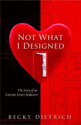 Not What I Designed: The Story of an Extreme He... 1937756866 Book Cover