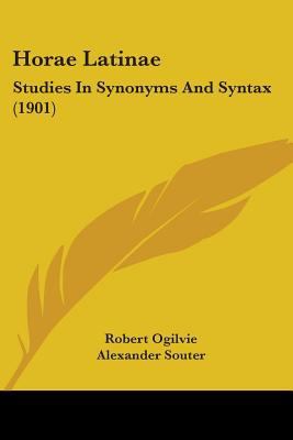 Horae Latinae: Studies In Synonyms And Syntax (... 1104132672 Book Cover