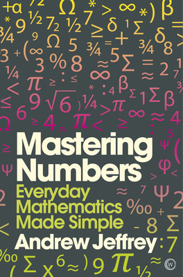 Mastering Numbers: Everyday Mathematics Made Si... 1848992556 Book Cover