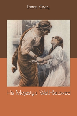 His Majesty's Well-Beloved 1678324868 Book Cover