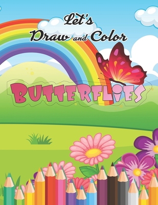 Let's Draw and Color Butterflies: How to Draw, ... B08NRLJBNS Book Cover