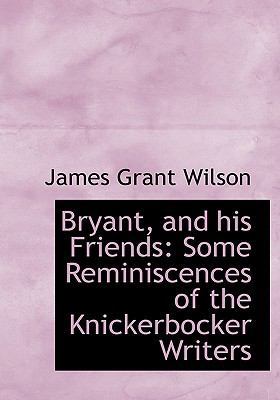 Bryant, and His Friends: Some Reminiscences of ... 1115230069 Book Cover