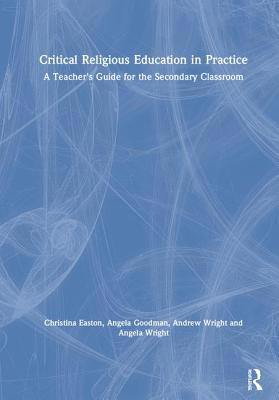 Critical Religious Education in Practice: A Tea... 1138123218 Book Cover
