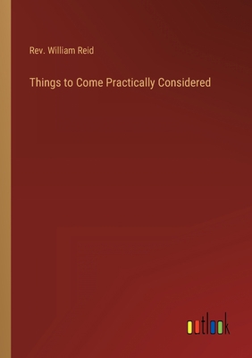 Things to Come Practically Considered 3368123041 Book Cover