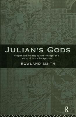 Julian's Gods: Religion and Philosophy in the T... 0415034876 Book Cover