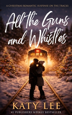 All the Guns and Whistles: A Christmas Rom-Com ... B0H1XJY83D Book Cover