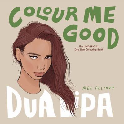 COLOUR ME GOOD DUA LIPA 173854124X Book Cover