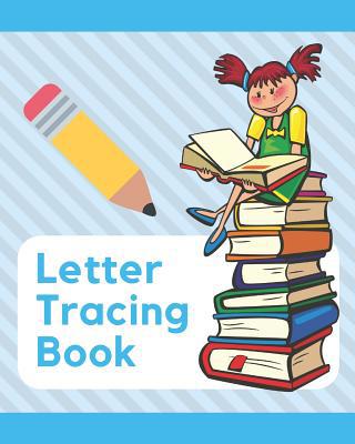 Letter Tracing Book: Learn How to Write Alphabe... 1073673731 Book Cover