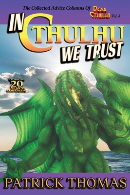 In Cthulhu We Trust: The Collected Advice of De... 1958310115 Book Cover