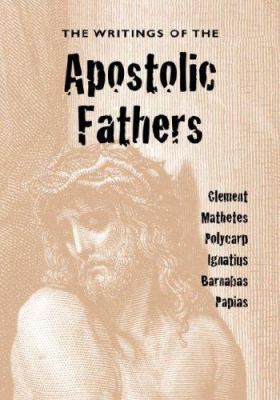 The Writings of the Apostolic Fathers 1933993456 Book Cover