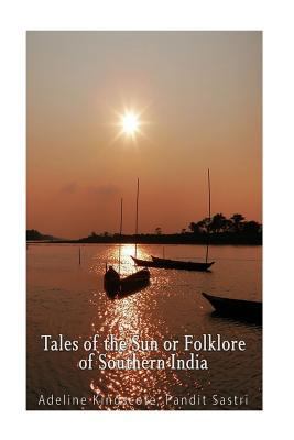 Tales of the Sun or Folklore of Southern India 1541241479 Book Cover