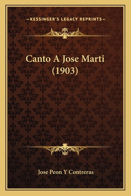 Canto A Jose Marti (1903) [Spanish] 1167406192 Book Cover