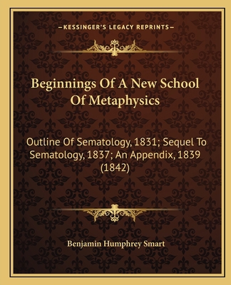 Beginnings Of A New School Of Metaphysics: Outl... 1164585657 Book Cover