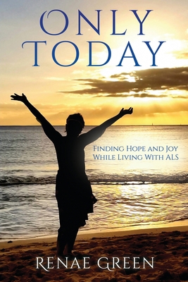 Only Today: Finding Hope and Joy While Living W... 1662876440 Book Cover