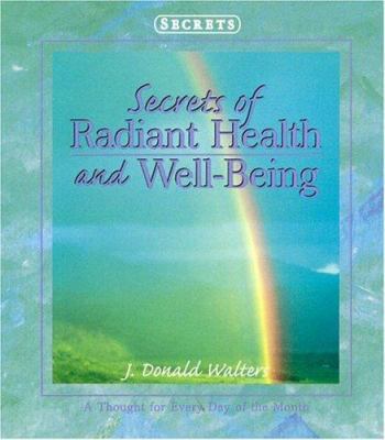 Secrets of Radiant Health and Well Being (Secre... 1565890388 Book Cover
