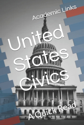 United States Civics: A Quick Read B0CXXFWM3Y Book Cover