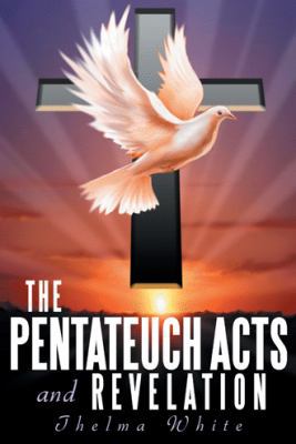 The Pentateuch Acts and Revelation 1490813209 Book Cover