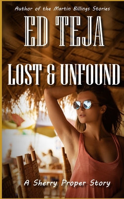 Lost & Unfound: A Sherry Proper Story B0B3952LWV Book Cover