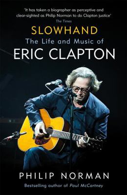 Slowhand: The Life and Music of Eric Clapton 1474606571 Book Cover