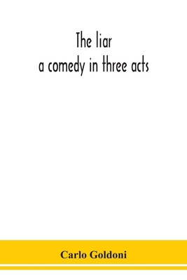 The liar: a comedy in three acts 9354152104 Book Cover