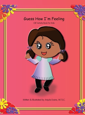 Guess How I'm Feeling: CBT Activity Book for Kids 1989803229 Book Cover