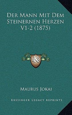 Der Mann Mit Dem Steinernen Herzen V1-2 (1875) [German] 1167978722 Book Cover