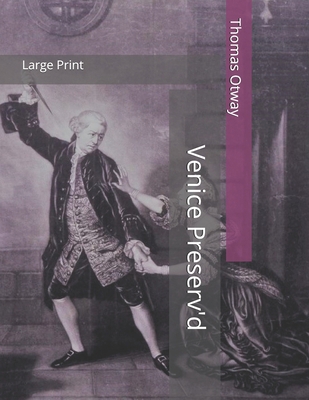 Venice Preserv'd: Large Print 167996383X Book Cover