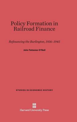 Policy Formation in Railroad Finance: Refinanci... 0674423208 Book Cover