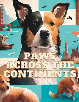 Paws Across Continents B0C1J1Q3S9 Book Cover