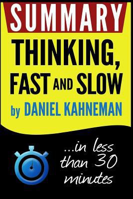 Summary: Thinking Fast and Slow: in less than 30 minutes 1530693578 Book Cover