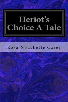 Heriot's Choice A Tale 1533656134 Book Cover