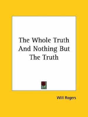 The Whole Truth And Nothing But The Truth 1425373798 Book Cover