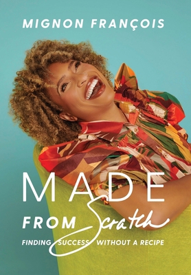 Made From Scratch: Finding Success Without a Re... B0BV7G8F7C Book Cover
