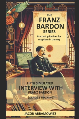 Fifth Simulated Interview with Franz Bardon (Le... B0DBJ9HW7F Book Cover